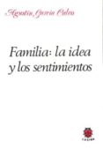 familia: la idea y los sentimientos (2ª ed.)-agustin garcia calvo-9788485708208 familia: la idea y los sentimientos (2ª ed.)-agustin garcia calvo-9788485708208