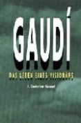 gaudi das leben eines visionars-joan castellar-gassol-9788486540708 gaudi das leben eines visionars-joan castellar-gassol-9788486540708