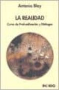 la realidad: curso de profundizacion y dialogos-antonio blay fontcuberta-9788486668808 la realidad: curso de profundizacion y dialogos-antonio blay fontcuberta-9788486668808
