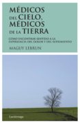medicos del cielo, medicos de la tierra (14ª ed.)-maguy lebrun-9788487232008 medicos del cielo, medicos de la tierra (14ª ed.)-maguy lebrun-9788487232008