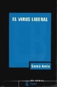 el virus liberal: la guerra permanente y la norteamericanizacion del mundo-samir amin-9788488711908 el virus liberal: la guerra permanente y la norteamericanizacion del mundo-samir amin-9788488711908