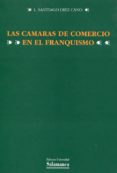 las camaras de comercio durante el franquismo (ebook)-9788490122808 las camaras de comercio durante el franquismo (ebook)-9788490122808