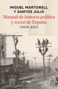 manual de historia politica y social de españa (1808-2011) (ed. actualizada 2014)-miguel martorell-santos julia-9788490563908 manual de historia politica y social de españa (1808-2011) (ed. actualizada 2014)-miguel martorell-santos julia-9788490563908