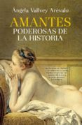 amantes poderosas de la historia-angela vallvey arevalo-9788490605608 amantes poderosas de la historia-angela vallvey arevalo-9788490605608