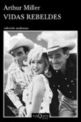 vidas rebeldes-arthur miller-9788490661208 vidas rebeldes-arthur miller-9788490661208
