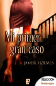 mi primer gran caso (detective holmes 1) (ebook)-javier holmes-9788490697108 mi primer gran caso (detective holmes 1) (ebook)-javier holmes-9788490697108