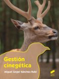 gestión cinegética (grado superior en gestión forestal y del medi o natural)-miguel angel sanchez rubi-9788490771808 gestión cinegética (grado superior en gestión forestal y del medi o natural)-miguel angel sanchez rubi-9788490771808