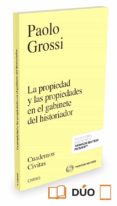 la propiedad y las propiedades en el gabinete del historiador-paolo grossi-9788491359708 la propiedad y las propiedades en el gabinete del historiador-paolo grossi-9788491359708