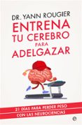 entrena tu cerebro para adelgazar-yann rougier-9788491643708 entrena tu cerebro para adelgazar-yann rougier-9788491643708