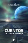cuentos de otros mundos (ebook)-rita black-9788491950608 cuentos de otros mundos (ebook)-rita black-9788491950608