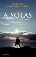 a solas: la aventura de vivir-9788492545308 a solas: la aventura de vivir-9788492545308