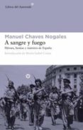 a sangre y fuego: heroes, bestias y martires de españa-manuel chaves nogales-9788492663408 a sangre y fuego: heroes, bestias y martires de españa-manuel chaves nogales-9788492663408