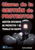 claves de la gestion de proyectos. gestion eficiente de proyectos y de trabajo en equipo-carlos grolimund-9788492735808 claves de la gestion de proyectos. gestion eficiente de proyectos y de trabajo en equipo-carlos grolimund-9788492735808