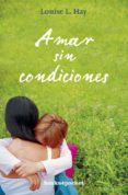 amar sin condiciones-louise l. hay-9788492801008 amar sin condiciones-louise l. hay-9788492801008