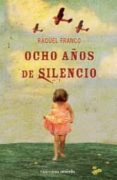 ocho años de silencio-raquel franco-9788492819508 ocho años de silencio-raquel franco-9788492819508