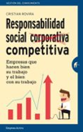 responsabilidad social competitiva: empresas que hacen bien su trabajo y el bien con su trabajo-cristian rovira pardo-9788492921508 responsabilidad social competitiva: empresas que hacen bien su trabajo y el bien con su trabajo-cristian rovira pardo-9788492921508