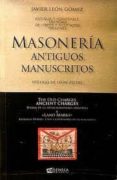 masoneria: viejos manuscritos.-jose javier león gomez-9788493531508 masoneria: viejos manuscritos.-jose javier león gomez-9788493531508