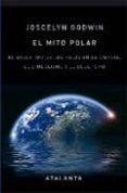 el mito polar: el arquetipo de los polos en la ciencia, el simbol ismo y el ocultismo-joscelyn godwin-9788493651008 el mito polar: el arquetipo de los polos en la ciencia, el simbol ismo y el ocultismo-joscelyn godwin-9788493651008