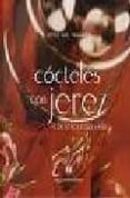cocteles con jerez cocteles con vida-jose gil tamayo-9788493661908 cocteles con jerez cocteles con vida-jose gil tamayo-9788493661908
