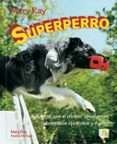 superperro adiestra con el clicker: obediencia, divertidos ejerci os y agility-mary ray-9788493662608 superperro adiestra con el clicker: obediencia, divertidos ejerci os y agility-mary ray-9788493662608