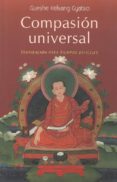compasion universal: inspiracion para tiempos dificiles-gueshe kelsang gyatso-9788493704308 compasion universal: inspiracion para tiempos dificiles-gueshe kelsang gyatso-9788493704308