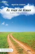 el viaje de kiran: camino hacia la felicidad-martin choice-9788493806408 el viaje de kiran: camino hacia la felicidad-martin choice-9788493806408