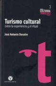 turismo cultural: entre la experiencia y el ritual-jose antonio donaire-9788493851408 turismo cultural: entre la experiencia y el ritual-jose antonio donaire-9788493851408