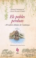 els pobles perduts. 30 indrets oblidats de catalunya-9788493874308 els pobles perduts. 30 indrets oblidats de catalunya-9788493874308