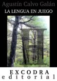 la lengua en juego (ebook)-agustin calvo galan-9788494114908 la lengua en juego (ebook)-agustin calvo galan-9788494114908