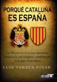 porque cataluña es españa-luis torres piñar-9788494300608 porque cataluña es españa-luis torres piñar-9788494300608
