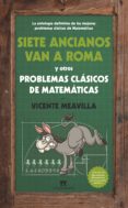 siete ancianos van a roma y otros problemas clasicos de matematicas-9788494384608 siete ancianos van a roma y otros problemas clasicos de matematicas-9788494384608