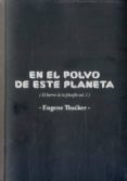 en el polvo de este planeta-eugene thacker-9788494394508 en el polvo de este planeta-eugene thacker-9788494394508