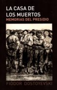 la casa de los muertos: memorias del presidio-fiodor mijailovich dostoyevski-9788494506208 la casa de los muertos: memorias del presidio-fiodor mijailovich dostoyevski-9788494506208