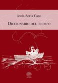 diccionario del tiempo-jesus soria caro-9788494654008 diccionario del tiempo-jesus soria caro-9788494654008