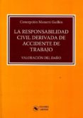 la responsabilidad civil derivada de accidente de trabajo: valoracion del daño-concepcion monerri guillen-9788494659508 la responsabilidad civil derivada de accidente de trabajo: valoracion del daño-concepcion monerri guillen-9788494659508