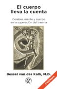 el cuerpo lleva la cuenta: cerebro, mente y cuerpo en la superaci on del trauma-bessel van der kolk-9788494759208 el cuerpo lleva la cuenta: cerebro, mente y cuerpo en la superaci on del trauma-bessel van der kolk-9788494759208