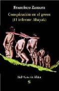 conspiracion en el green (el informe abayak)-francisco zamora loboch-9788495140708 conspiracion en el green (el informe abayak)-francisco zamora loboch-9788495140708