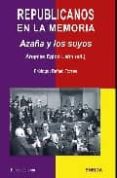 republicanos en la memoria: azaña y los suyos-angeles egido leon-9788495427908 republicanos en la memoria: azaña y los suyos-angeles egido leon-9788495427908