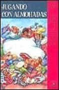 jugando con almohadas: juegos y actividades para ayudar a los niñ os a reducir la agresividad-annette breucker-9788495456908 jugando con almohadas: juegos y actividades para ayudar a los niñ os a reducir la agresividad-annette breucker-9788495456908