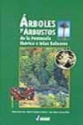 arboles y arbustos de la peninsula iberica e islas baleares (4ª ed.)-roberto gamarra gamarra-pablo galan cela-juan garcia viãas-9788495537508 arboles y arbustos de la peninsula iberica e islas baleares (4ª ed.)-roberto gamarra gamarra-pablo galan cela-juan garcia viãas-9788495537508