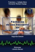 farmacos de uso frecuente en situaciones urgentes-francisco j. callado moro-fernando richard espiga-9788495548108 farmacos de uso frecuente en situaciones urgentes-francisco j. callado moro-fernando richard espiga-9788495548108