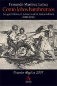 (pe) como lobos hambrientos: los guerrilleros en la guerra de la independencia (1808-1814)-fernando martinez lainez-9788496107908 (pe) como lobos hambrientos: los guerrilleros en la guerra de la independencia (1808-1814)-fernando martinez lainez-9788496107908