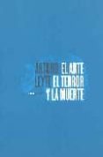el arte, el terror y la muerte-arturo leyte-9788496258808 el arte, el terror y la muerte-arturo leyte-9788496258808