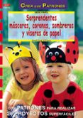 sorprendentes mascaras, coronas, sombreros y viseras de papel-robert fittkau-9788496365308 sorprendentes mascaras, coronas, sombreros y viseras de papel-robert fittkau-9788496365308