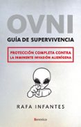 ovni: guia de supervivencia: proteccion completa contra la inmine nte invasion alienigena-rafa infantes-9788496756908 ovni: guia de supervivencia: proteccion completa contra la inmine nte invasion alienigena-rafa infantes-9788496756908