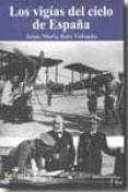 los vigias del cielo-jesus maria ruiz vidondo-9788496899308 los vigias del cielo-jesus maria ruiz vidondo-9788496899308