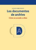 los documentos de archivo: como se accede a ellos-9788497046008 los documentos de archivo: como se accede a ellos-9788497046008