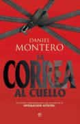con la correa al cuello: la verdadera historia de la operacion gü rtel-daniel montero-9788497342308 con la correa al cuello: la verdadera historia de la operacion gü rtel-daniel montero-9788497342308