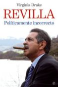 revilla: politicamente incorrecto-virginia drake-9788497343008 revilla: politicamente incorrecto-virginia drake-9788497343008