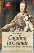 catalina la grande: emperatriz de todas las rusias-silvia miguens-9788497637008 catalina la grande: emperatriz de todas las rusias-silvia miguens-9788497637008